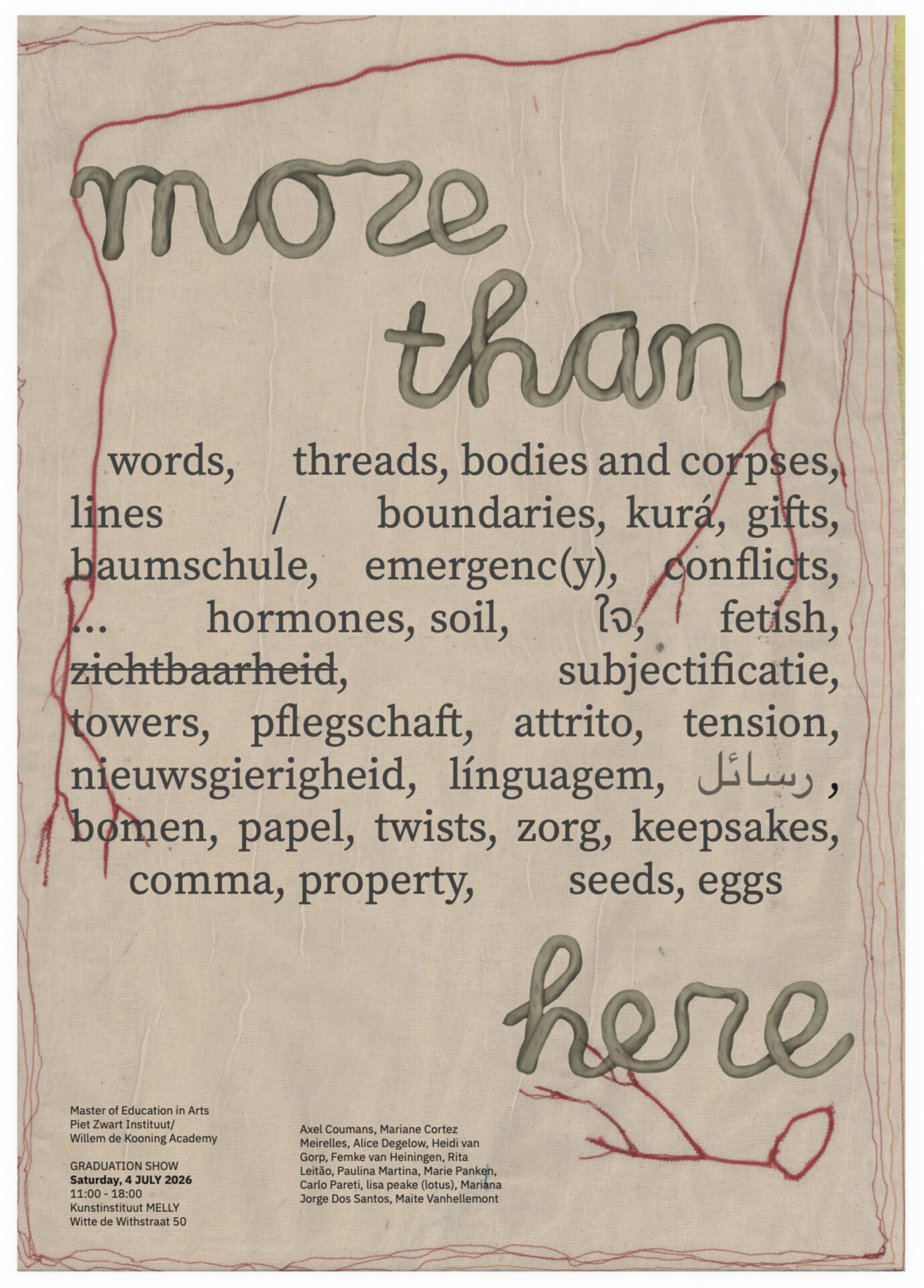 more than  words, threads, bodies and corpses, lines / boundaries, kurá, gifts, baumschule,  emergenc(y), conflicts, … hormones, soil, ใจ, fetish, zichtbaarheid, subjectificatie,  towers, pflegschaft, attrito, tension, nieuwsgierigheid, línguagem, رسائل, bomen, papel, twists,  zorg, keepsakes, comma, property, seeds, eggs